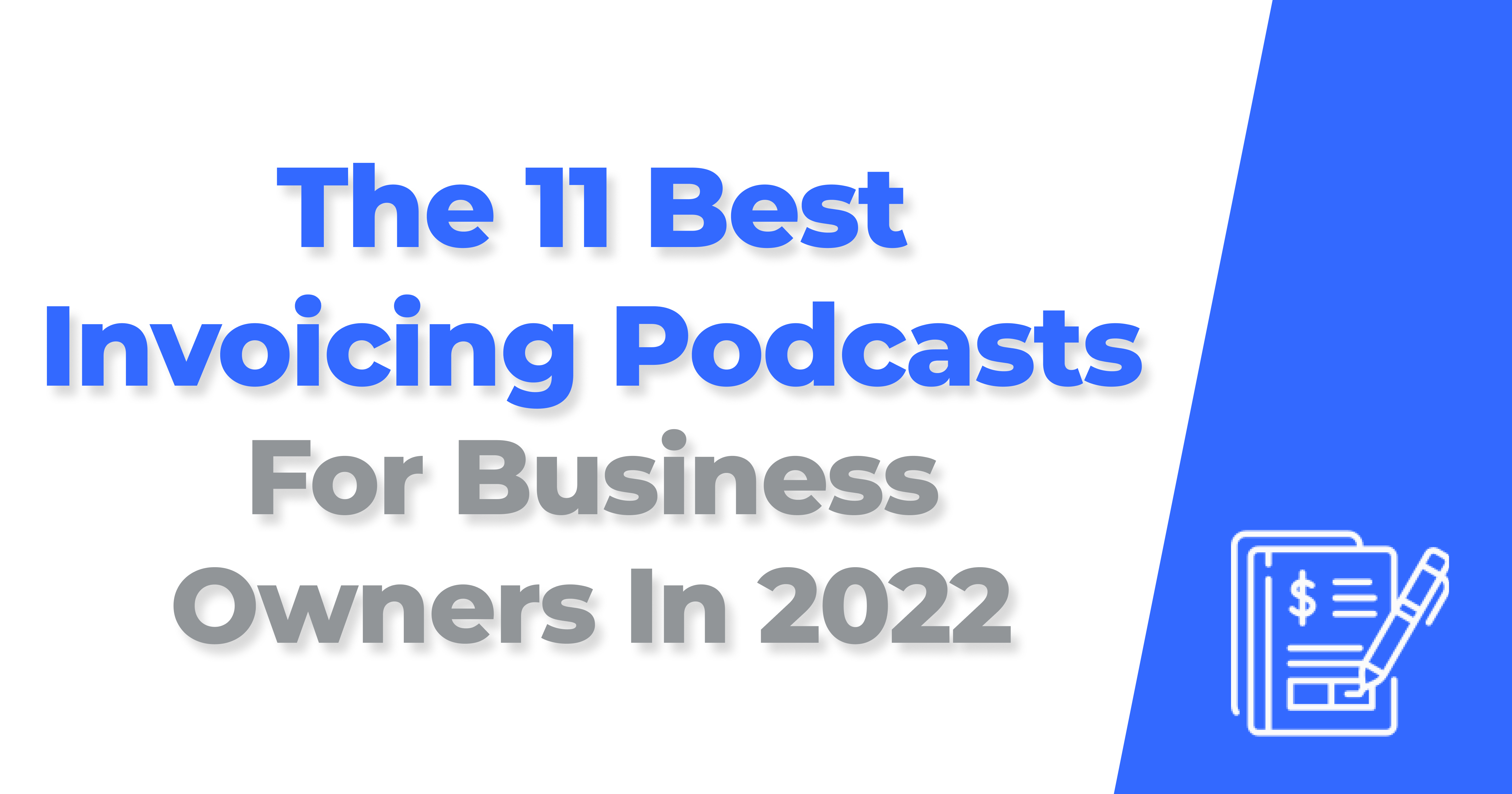 The 11 Best Invoicing Podcasts For Business Owners In 2022